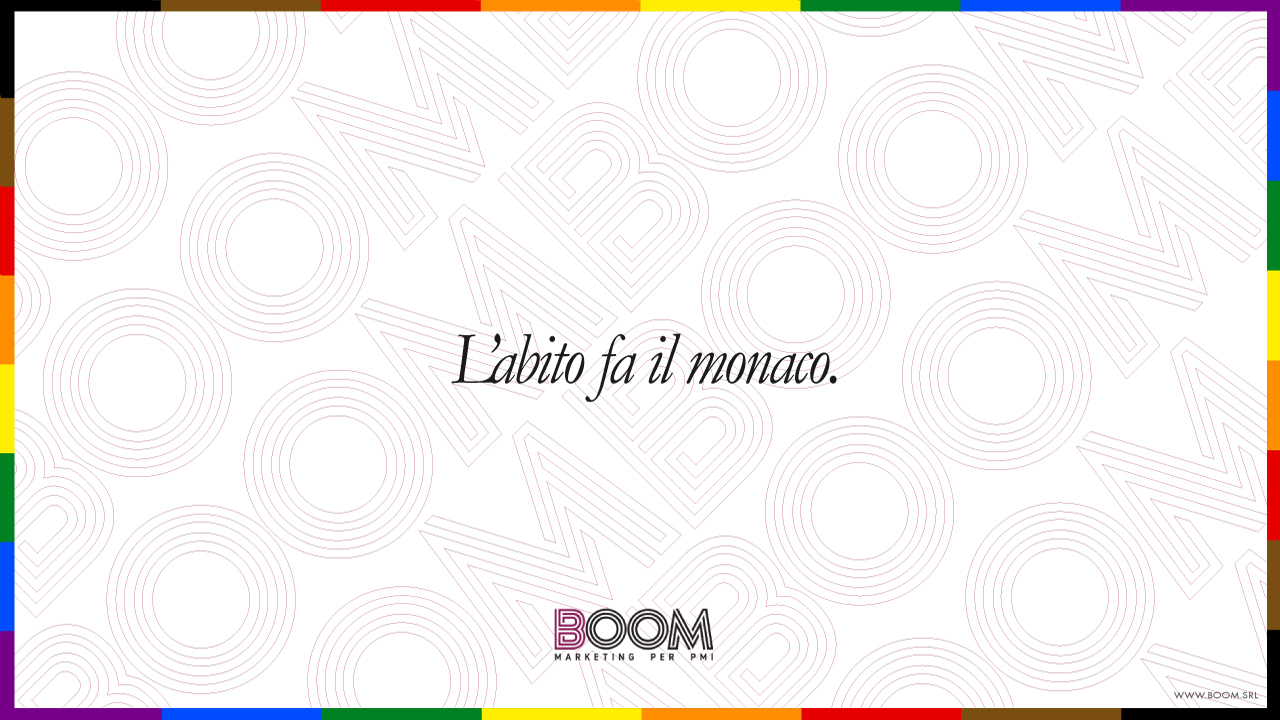 L'abito fa il monaco.