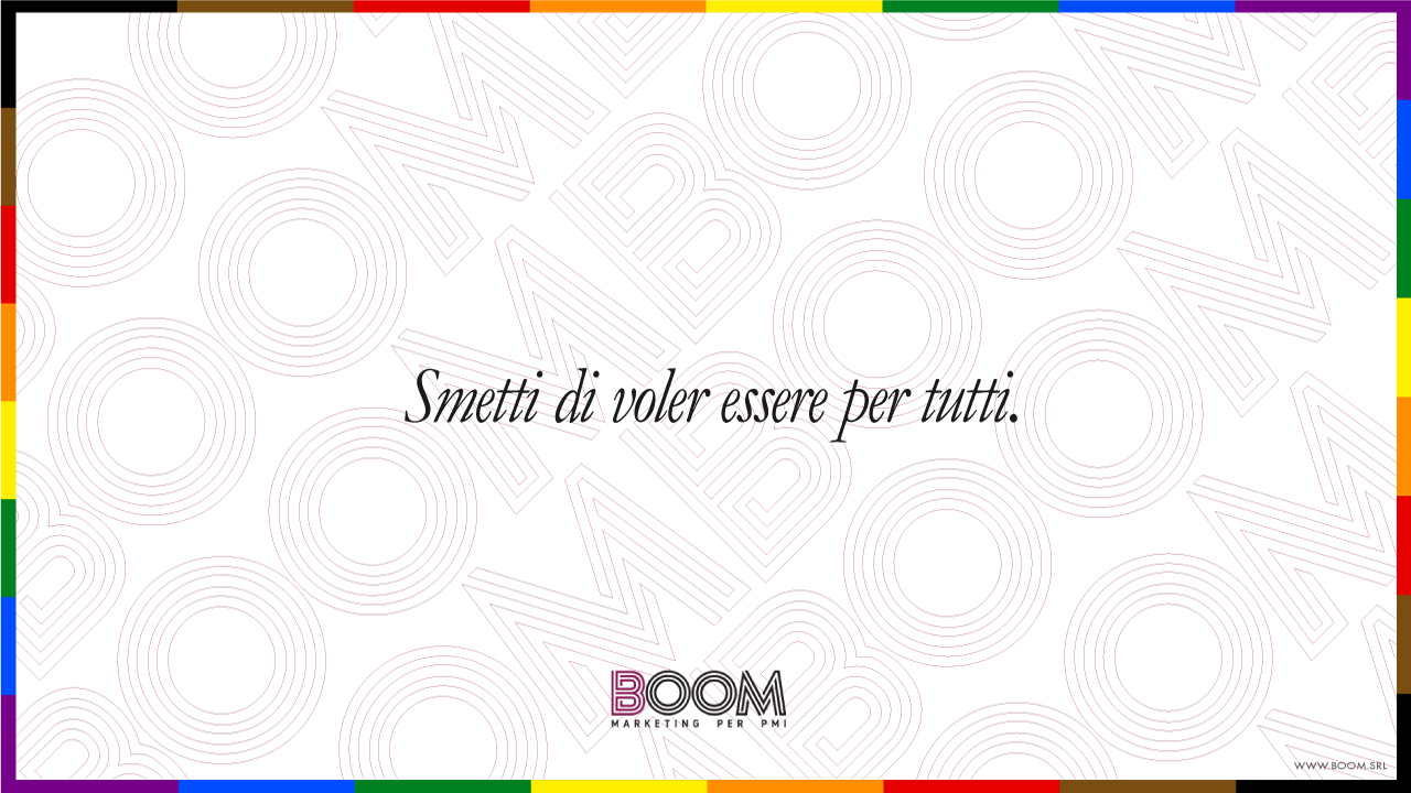 Smetti di voler essere per tutti.