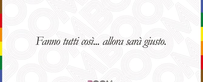 Fanno tutti così... allora sarà giusto