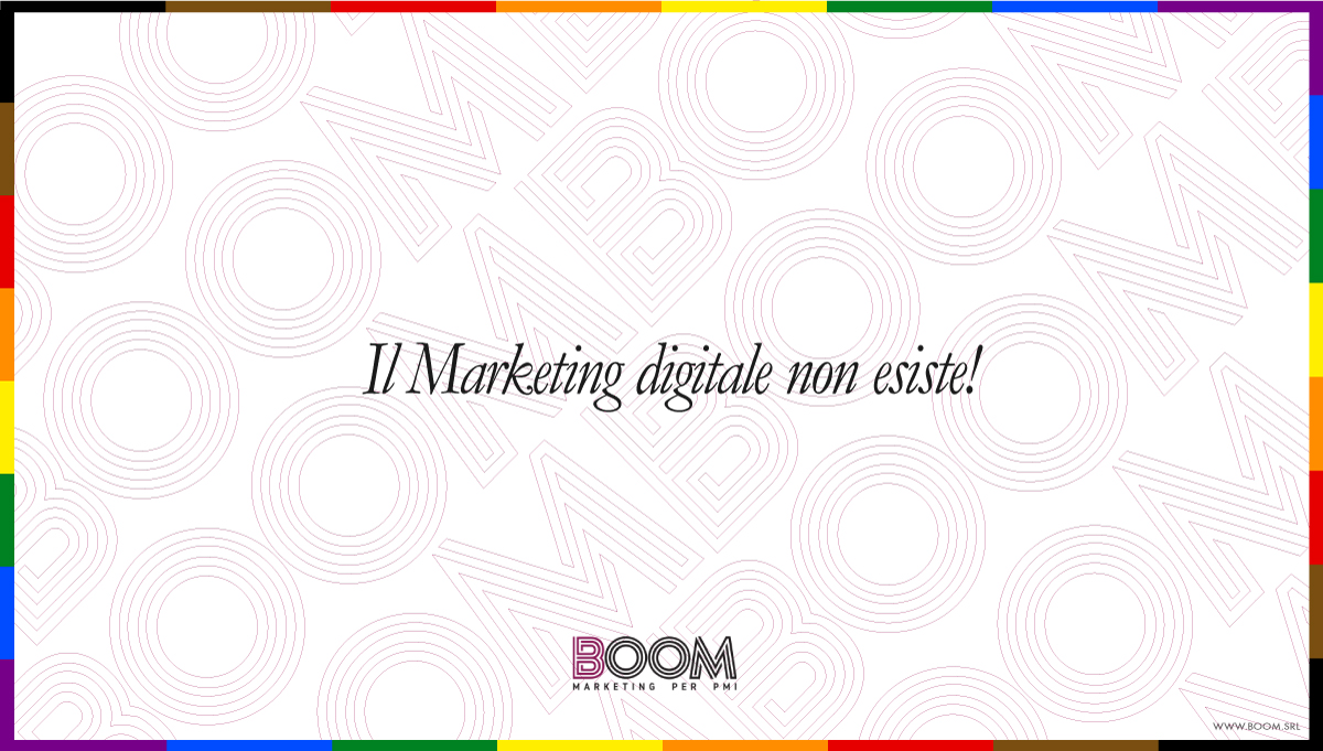 Il Marketing digitale non esiste!