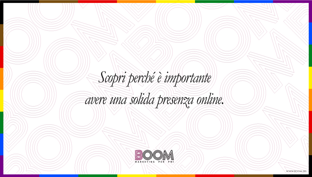 Scopri perché è importante avere una solida presenza online.