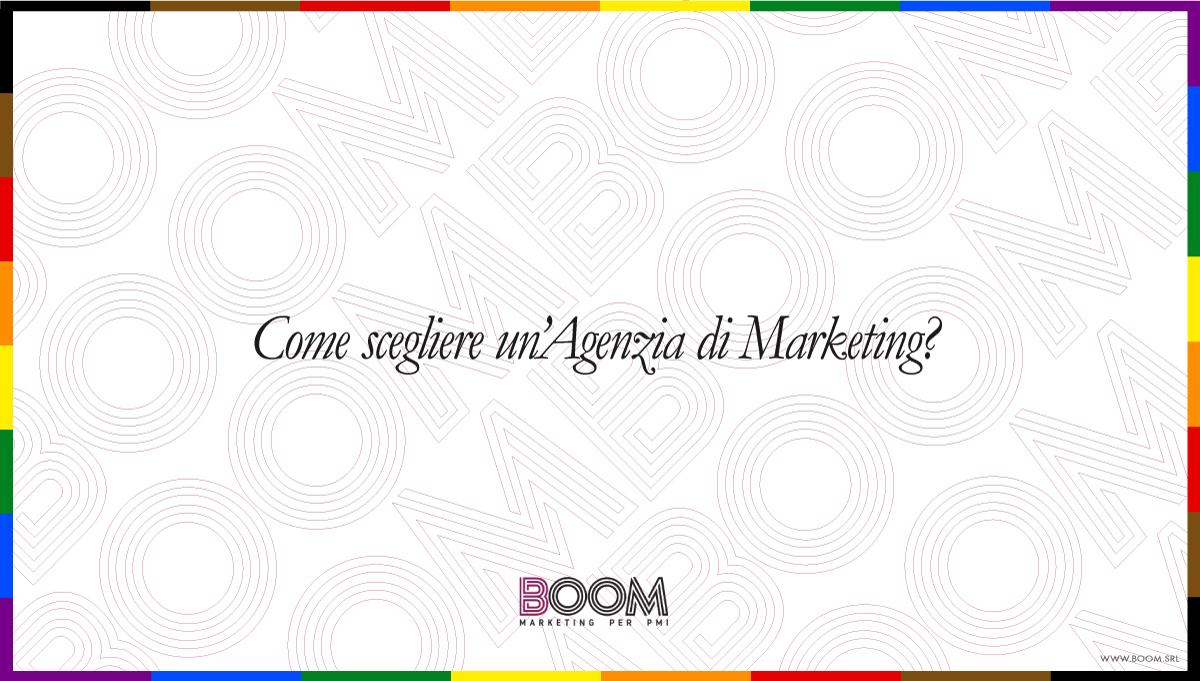 Come scegliere un'Agenzia di Marketing?