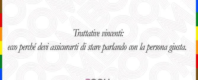 Trattative vincenti: ecco perché devi assicurarti di stare parlando con la persona giusta 