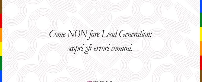 Come NON fare Lead Generation: evita gli errori comuni.