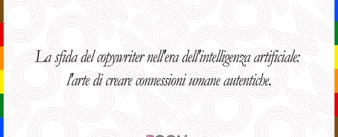 La sfida del copywriter nell'era dell'intelligenza artificiale: l'arte di creare connessioni umane autentiche.