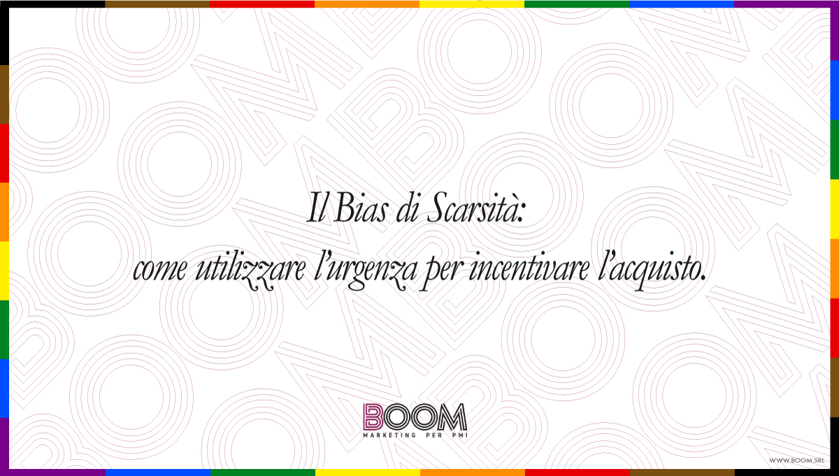 Il Bias di Scarsità: come utilizzare l’urgenza per incentivare l’acquisto