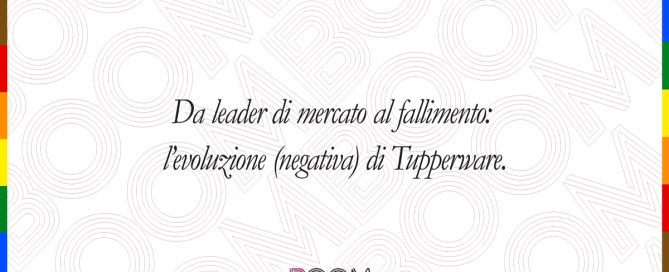 Dal leader di mercato al fallimento: l'evoluzione (negativa) di Tupperw
