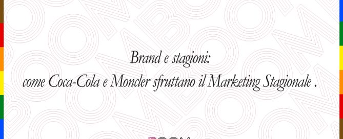 Brand e stagioni: come Coca-Cola e Moncler sfruttano il Marketing Stagionale