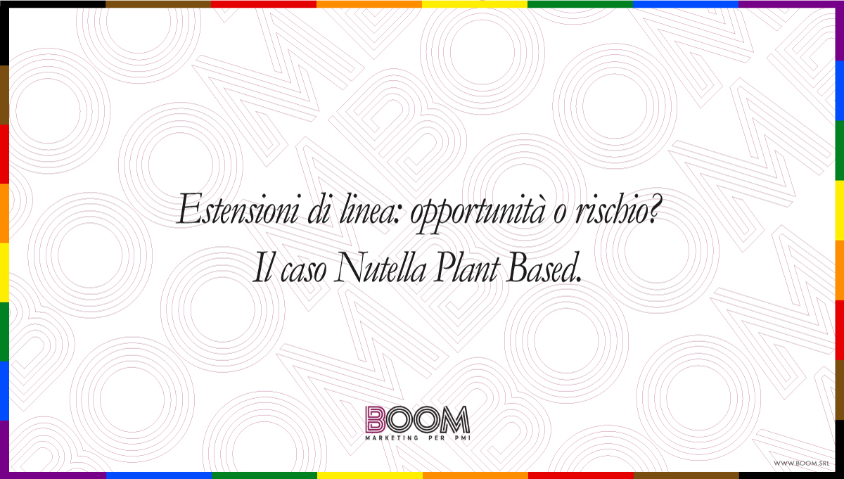Estensioni di linea: Opportunità o rischio? Il caso Nutella Plant Based