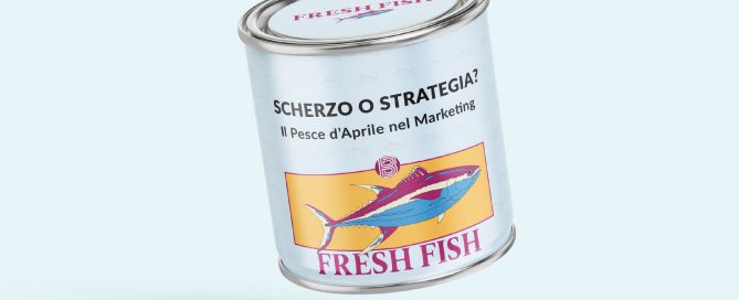 Scherzo o strategia? Il Pesce d’Aprile nel marketing